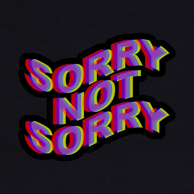 Sorry Not Sorry by arlingjd